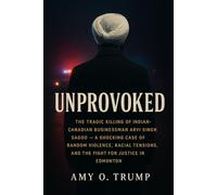 Unprovoked: The Tragic Killing of Indian-Canadian Businessman Arvi Singh Sagoo - A Shocking Case of Random Violence, Racial Tensions, and the Fight for Justice in Edmonton