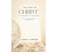 Unpublished Copy: The Light of Christ, the Records: The Records of Jesus Christ: His Life, Crucifixion, & Resurrection