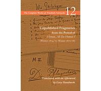 Unpublished Fragments from the Period of Human, All Too Human I (Winter 1874/75-Winter 1877/78): Volume 12: 1 (The Complete Works of Friedrich Nietzsche)