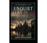 Unquiet Alabama: Ghost Stories, Haunted Places, and Paranormal Folklore of the Heart of Dixie (Unquiet America: A Paranormal Folklore Series)