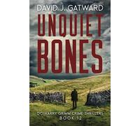 Unquiet Bones: A Yorkshire Murder Mystery (DCI Harry Grimm Crime Thrillers)