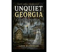 Unquiet Georgia: Haunted Places, Ghost Stories, and Urban Legends From the Peach State (Unquiet America: A Paranormal Folklore Series)