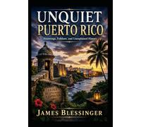 Unquiet Puerto Rico: Hauntings, Folklore, and Unexplained History (Unquiet America: A Paranormal Folklore Series)