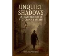 Unquiet Shadows: Unsolved Murders of Victorian Britain