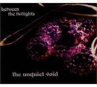 Unquiet Void, the - Between the Twilights