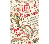 Unquiet Women: From the Dusk of the Roman Empire to the Dawn of the Enlightenment