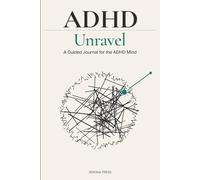 Unravel: A Guided Journal for the ADHD Mind