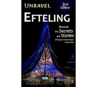Unravel Efteling Travel Guide: Discover the Secrets and Stories of Europe’s most Unique Theme Park