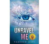 Unravel Me: Tahereh Mafi: 2 (Shatter Me, 2)