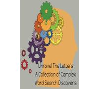 Unravel The Letters: A Collection of Complex Word Search Discoveries 6x9 Large Print: Unravel the Letters: Complex Word Search Discoveries. 45 ... Gift for Birthdays, Vacation and Relaxation