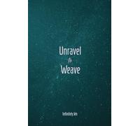 Unravel to Weave