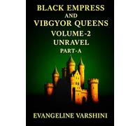 UNRAVEL Vol 02 - Part A: The Prophetic Unraveling of the Black Empress & Her 7 Celestial Queens-A Visionary Dark Epic of Inner Wars, Dream Horrors, ... Storm (BLACK EMPRESS AND VIBGYOR QUEENS)
