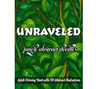 Unraveled: Abstract Jungle Doodles: Adult Coloring Book