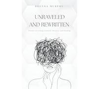 Unraveled and Rewritten-Poems on Alcoholism, Divorce, and Healing