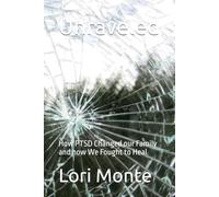 Unraveled: How PTSD Changed our Family and how We Fought to Heal