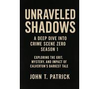 Unraveled Shadows: A Deep Dive into Crime Scene Zero Season 1 movie review: Exploring the Grit, Mystery, and Impact of Calverton’s Darkest Tale
