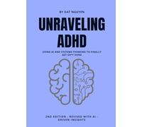 Unraveling ADHD: Using AI and Systems Thinking to Finally Get Sh*t Done
