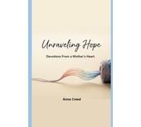 Unraveling Hope: Devotions From a Mother's Heart