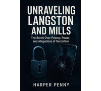 Unraveling Langston and Mills: The Battle Over Privacy, Power, and Allegations of Sextortion