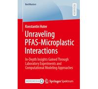 Unraveling PFAS-Microplastic Interactions: In-Depth Insights Gained Through Laboratory Experiments and Computational Modeling Approaches (BestMasters)