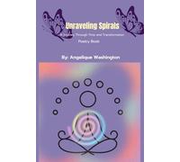 UNRAVELING SPIRALS: A Journey Through Time and Transformation Poetry Book