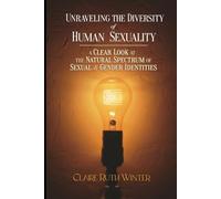 Unraveling the Diversity of Human Sexuality: A Clear Look at the Natural Spectrum of Sexual and Gender Identities