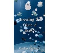 Unraveling the Fabric of Reality