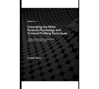 Unraveling the Mind: Forensic Psychology and Criminal Profiling Techniques