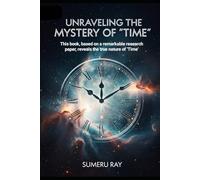 Unraveling the mystery of ‘Time’: This book, based on a remarkable research paper, reveals the true nature of 'Time'