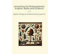 Unraveling the Shakespearean Enigma: Myths and Evidence (Classic Books)