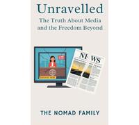 Unravelled: The Truth About Media and the Freedom Beyond