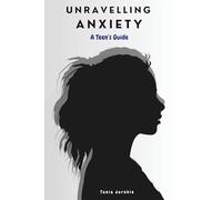 Unravelling Anxiety: A Teen's Guide