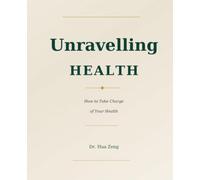 Unravelling Health: How to Take Charge of Your Health