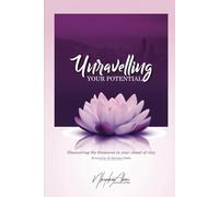 UNRAVELLING YOUR POTENTIAL: Discovering the Treasures in your Vessel of Clay: 1 (Mastering Your Potential)