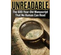 Unreadable: The 600-Year-Old Manuscript That No Human Can Read