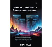 Unreal Engine 5 C++ Programmierung: Videospiele mit moderner Spieleentwicklung erstellen