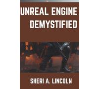 UNREAL ENGINE 5 DEMYSTIFIED: Clear, Simple Lessons for First-Time Users: 10 (Unreal Engine 5 Mastery Series)