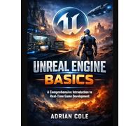 UNREAL ENGINE BASICS: A Comprehensive Introduction to Real-Time Game Development