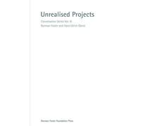 Unrealised Projects. Conversation Series Vol. III | Norman Foster, Hans Ulrich Obrist