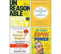 Unreasonable Hospitality [Hardcover], The Power of Regret, The Power of Small, Brain Power 4 Books Collection Set