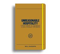 Unreasonable Hospitality: The Field Guide: The New York Times Bestseller