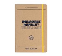 Unreasonable Hospitality: The Field Guide (The Unreasonable Hospitality Collection)