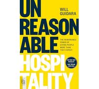 Unreasonable Hospitality: The Remarkable Power of Giving People More Than They Expect