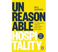 Unreasonable Hospitality: The Remarkable Power of Giving People More Than They Expect - The New York Times Bestseller