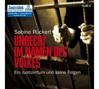 Unrecht im Namen des Volkes: Ein Justizirrtum und seine Folgen von Sabine Rückert (2007) Audio CD