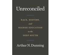 Unreconciled: Race, History, and Higher Education in the Deep South