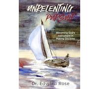Unrelenting Pursuit: Becoming God's Instrument in Making Disciples