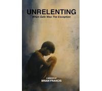 Unrelenting: When Safe was the Exception