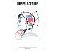 UNREPLACEABLE: The Human Skills AI Can't Replace: Career Growth, Negotiation, Personal Branding, and Future-Proof Skills for Success in the Age of Artificial Intelligence (Human Vs Ai Books)