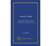 Unrest in India: a speech delivered by S.B. Broacha ... at the dinner & reception held in his honour under the auspices of the Edinburgh Parsi union ... of Mr. R.H. Appoo, the president of the Union